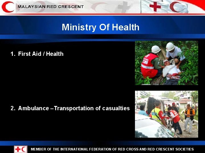 Ministry Of Health 1. First Aid / Health 2. Ambulance –Transportation of casualties MEMBER