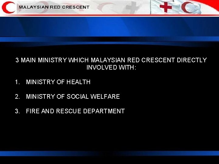 3 MAIN MINISTRY WHICH MALAYSIAN RED CRESCENT DIRECTLY INVOLVED WITH: 1. MINISTRY OF HEALTH