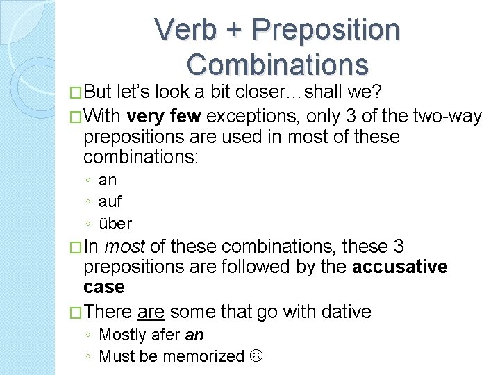 �But Verb + Preposition Combinations let’s look a bit closer…shall we? �With very few