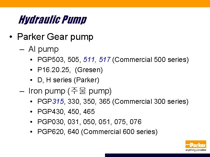 Hydraulic Pump • Parker Gear pump – Al pump • PGP 503, 505, 511,