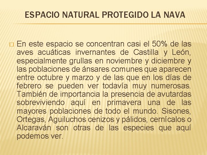 ESPACIO NATURAL PROTEGIDO LA NAVA � En este espacio se concentran casi el 50%