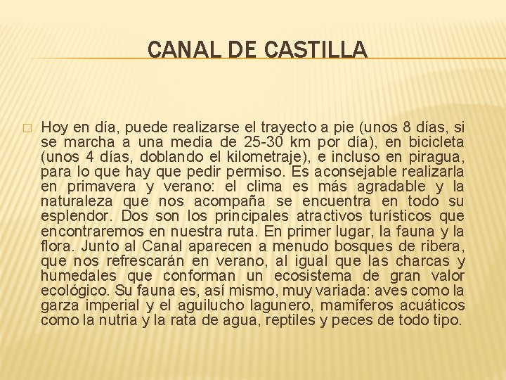 CANAL DE CASTILLA � Hoy en día, puede realizarse el trayecto a pie (unos