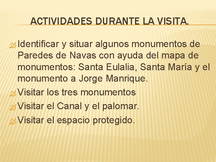 ACTIVIDADES DURANTE LA VISITA. Identificar y situar algunos monumentos de Paredes de Navas con