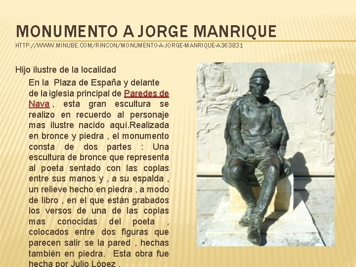 MONUMENTO A JORGE MANRIQUE HTTP: //WWW. MINUBE. COM/RINCON/MONUMENTO-A-JORGE-MANRIQUE-A 363831 Hijo ilustre de la localidad