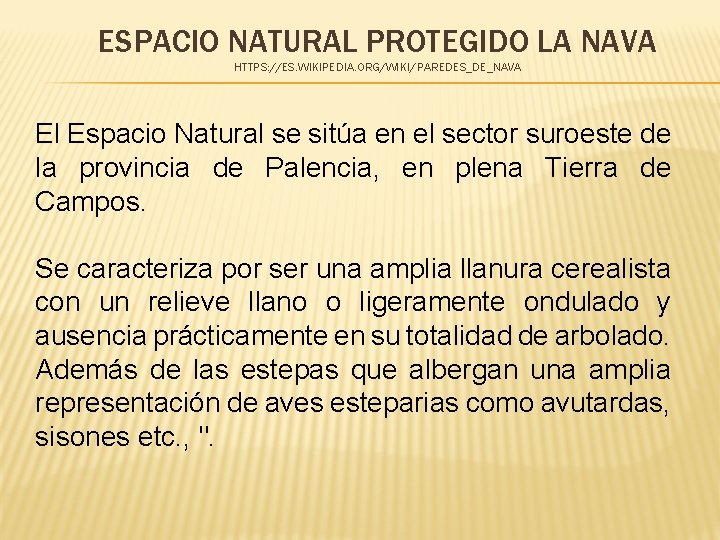 ESPACIO NATURAL PROTEGIDO LA NAVA HTTPS: //ES. WIKIPEDIA. ORG/WIKI/PAREDES_DE_NAVA El Espacio Natural se sitúa