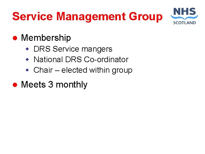 Service Management Group l Membership w DRS Service mangers w National DRS Co-ordinator w