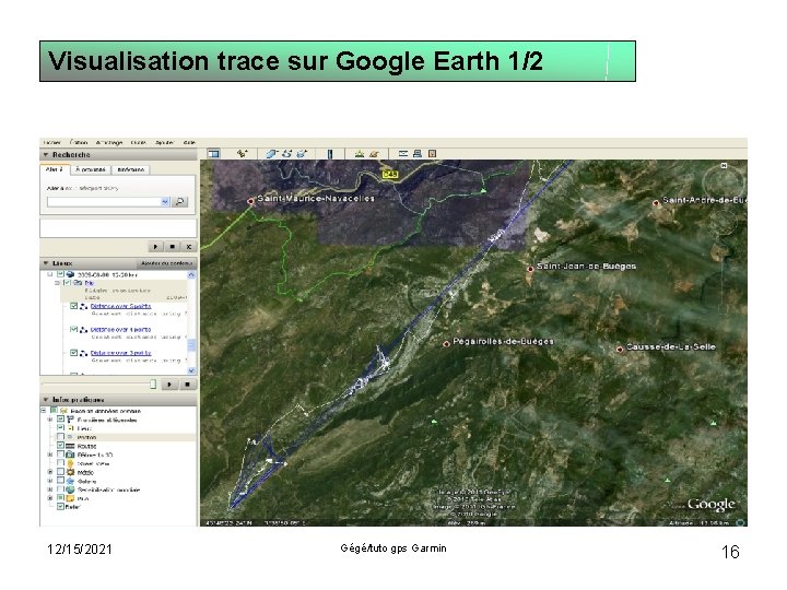 Visualisation trace sur Google Earth 1/2 12/15/2021 Gégé/tuto gps Garmin 16 