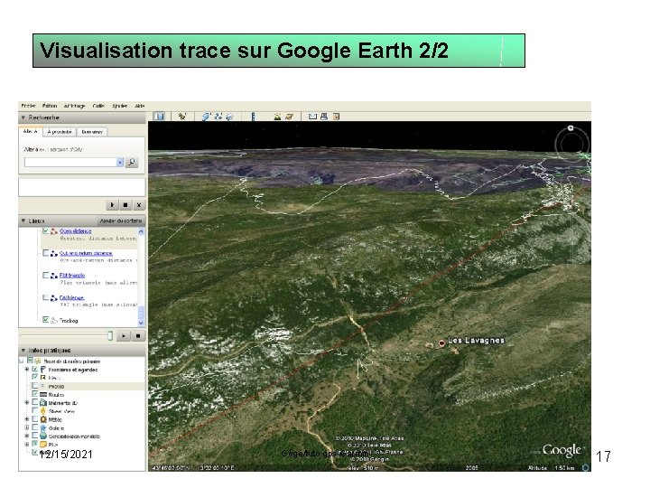 Visualisation trace sur Google Earth 2/2 12/15/2021 Gégé/tuto gps Garmin 17 