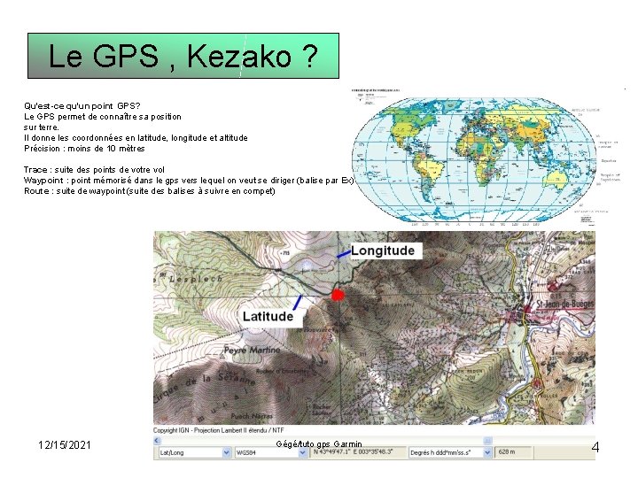 Le GPS , Kezako ? Qu'est-ce qu'un point GPS? Le GPS permet de connaître