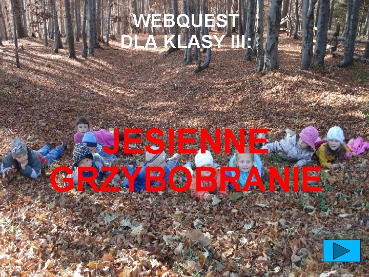 WEBQUEST DLA KLASY III: JESIENNE GRZYBOBRANIE 