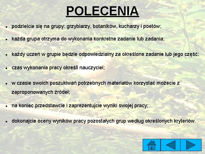 POLECENIA podzielcie się na grupy: grzybiarzy, botaników, kucharzy i poetów; każda grupa otrzyma do