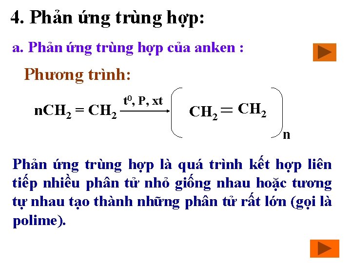 4. Phản ứng trùng hợp: a. Phản ứng trùng hợp của anken : Phương