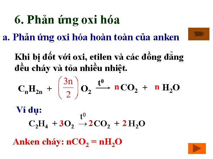 6. Phản ứng oxi hóa a. Phản ứng oxi hóa hoàn toàn của anken