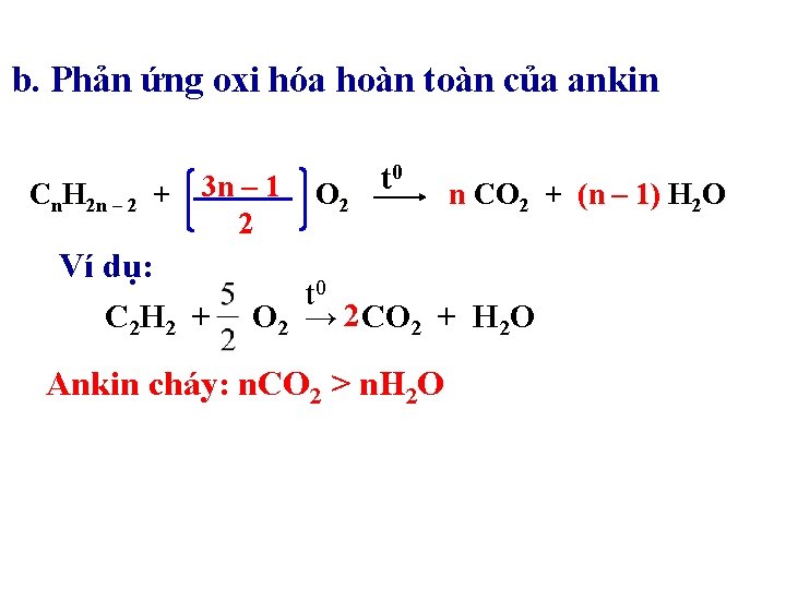 b. Phản ứng oxi hóa hoàn toàn của ankin Cn. H 2 n –