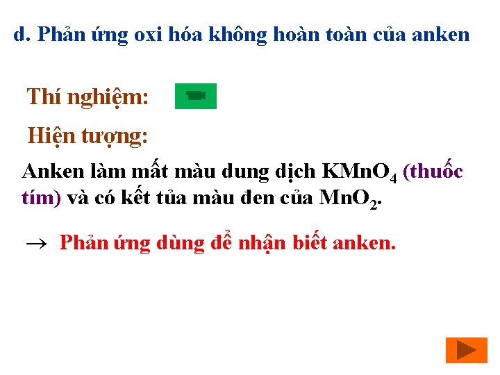 d. Phản ứng oxi hóa không hoàn toàn của anken Thí nghiệm: Hiện tượng: