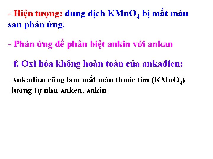 - Hiện tượng: dung dịch KMn. O 4 bị mất màu sau phản ứng.