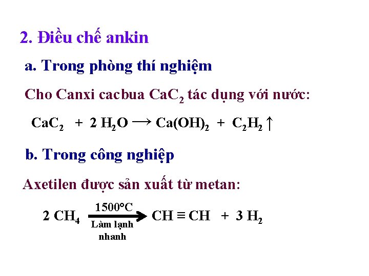 2. Điều chế ankin a. Trong phòng thí nghiệm Cho Canxi cacbua Ca. C