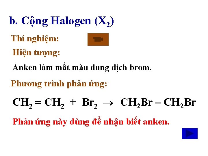 b. Cộng Halogen (X 2) Thí nghiệm: Hiện tượng: Anken làm mất màu dung