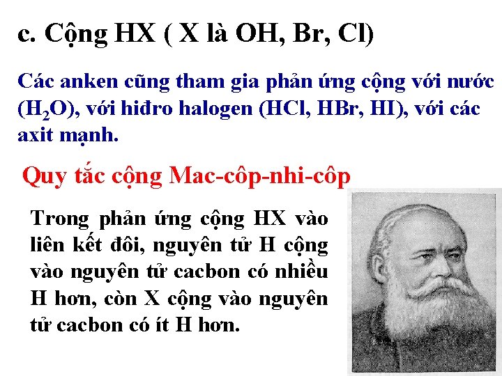 c. Cộng HX ( X là OH, Br, Cl) Các anken cũng tham gia