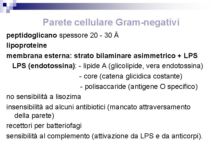 Parete cellulare Gram-negativi peptidoglicano spessore 20 - 30 Å lipoproteine membrana esterna: strato bilaminare