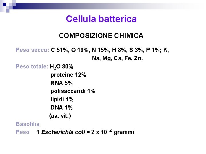 Cellula batterica COMPOSIZIONE CHIMICA Peso secco: C 51%, O 19%, N 15%, H 8%,
