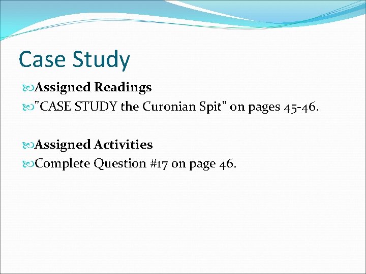 Case Study Assigned Readings "CASE STUDY the Curonian Spit" on pages 45 -46. Assigned