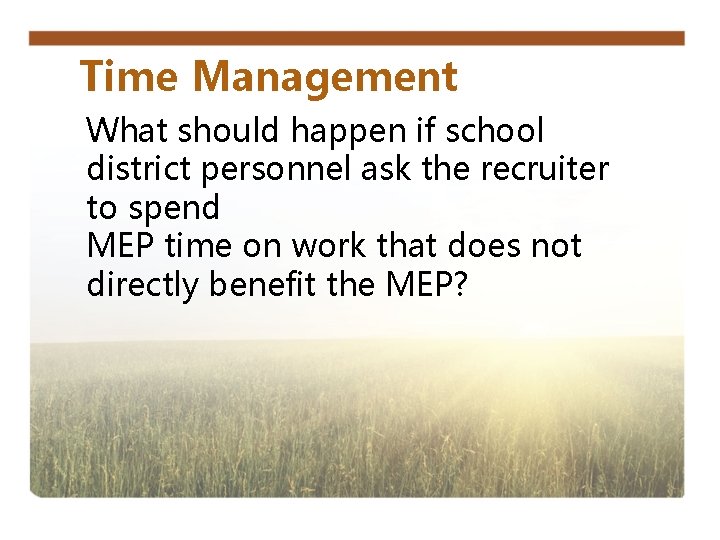 Time Management What should happen if school district personnel ask the recruiter to spend