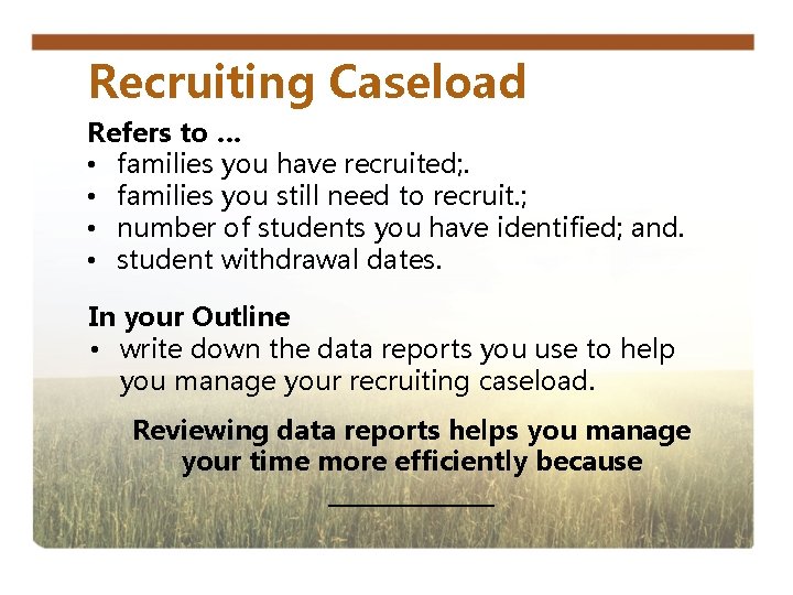 Recruiting Caseload Refers to … • families you have recruited; . • families you
