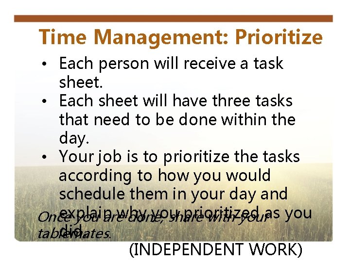 Time Management: Prioritize • Each person will receive a task sheet. • Each sheet