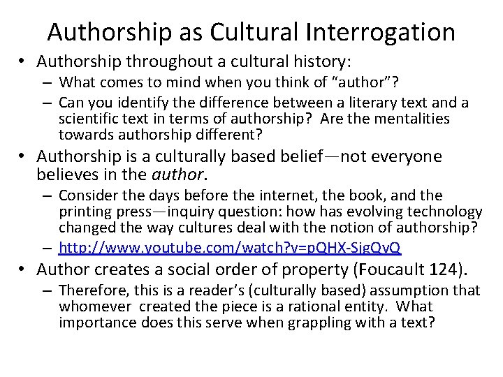 Authorship as Cultural Interrogation • Authorship throughout a cultural history: – What comes to