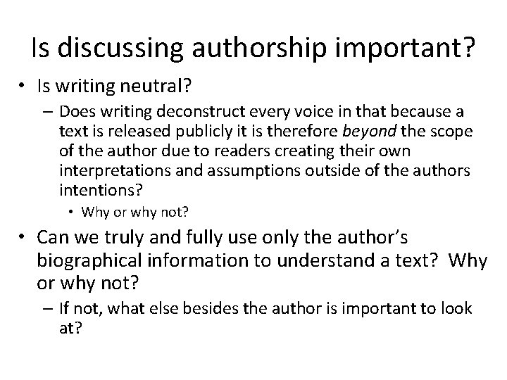 Is discussing authorship important? • Is writing neutral? – Does writing deconstruct every voice