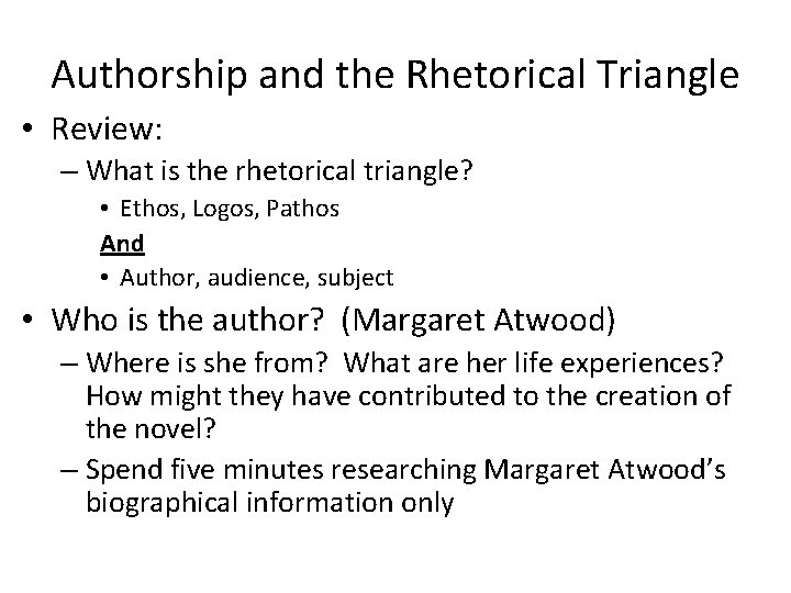 Authorship and the Rhetorical Triangle • Review: – What is the rhetorical triangle? •