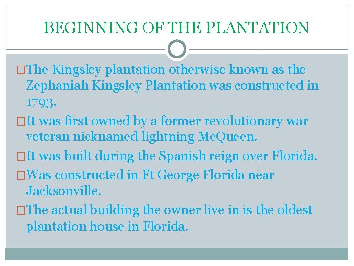 BEGINNING OF THE PLANTATION �The Kingsley plantation otherwise known as the Zephaniah Kingsley Plantation