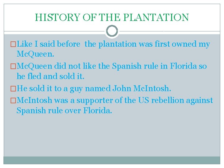 HISTORY OF THE PLANTATION �Like I said before the plantation was first owned my