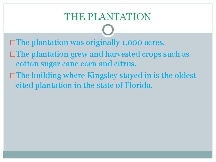 THE PLANTATION �The plantation was originally 1, 000 acres. �The plantation grew and harvested