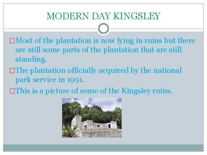 MODERN DAY KINGSLEY �Most of the plantation is now lying in ruins but there