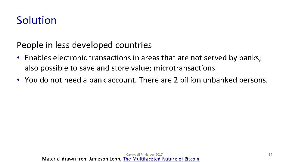 Solution People in less developed countries • Enables electronic transactions in areas that are