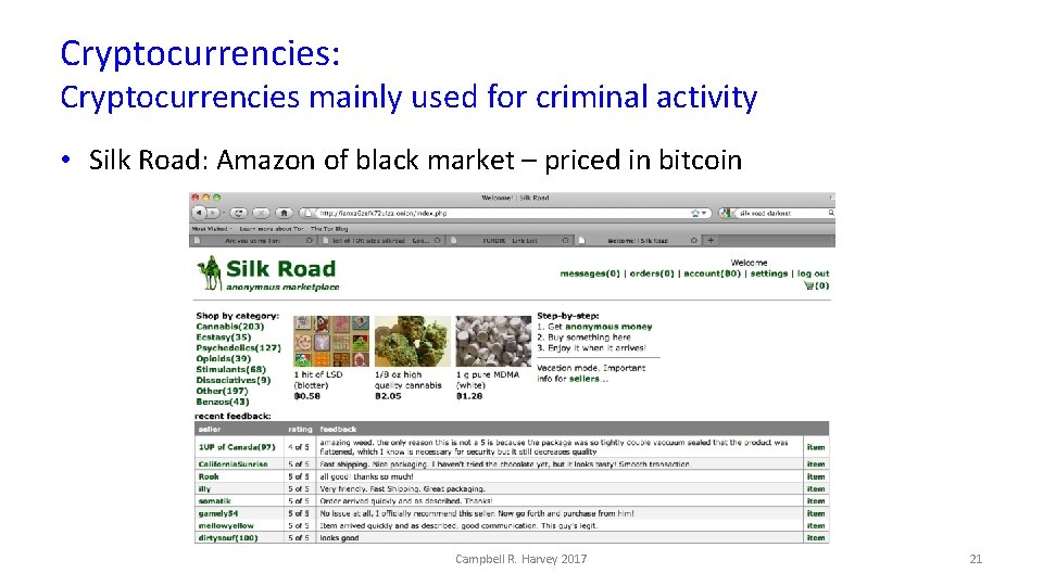 Cryptocurrencies: Cryptocurrencies mainly used for criminal activity • Silk Road: Amazon of black market