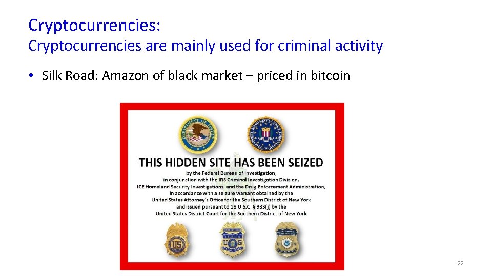 Cryptocurrencies: Cryptocurrencies are mainly used for criminal activity • Silk Road: Amazon of black