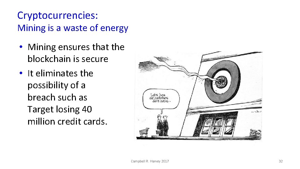 Cryptocurrencies: Mining is a waste of energy • Mining ensures that the blockchain is