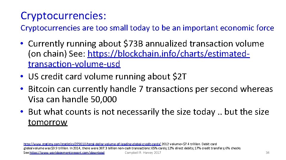 Cryptocurrencies: Cryptocurrencies are too small today to be an important economic force • Currently
