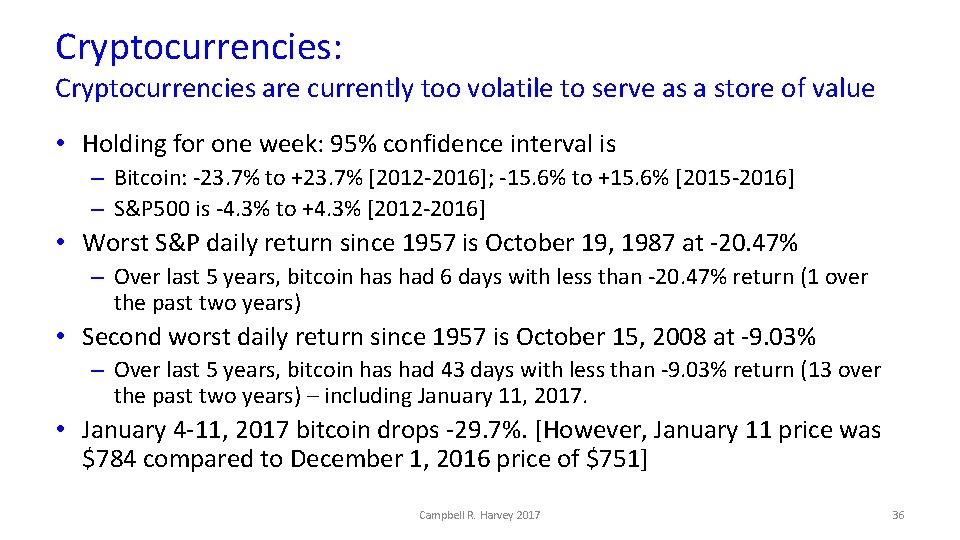 Cryptocurrencies: Cryptocurrencies are currently too volatile to serve as a store of value •