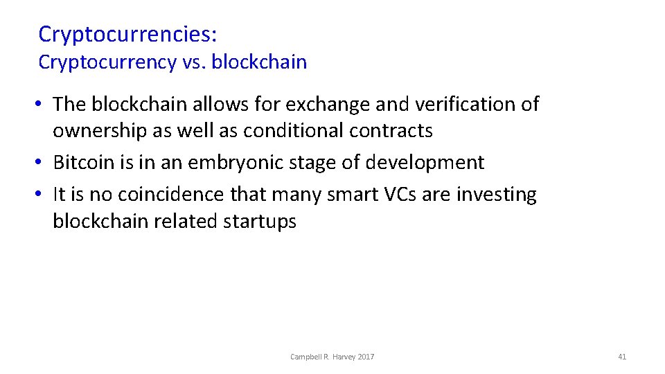 Cryptocurrencies: Cryptocurrency vs. blockchain • The blockchain allows for exchange and verification of ownership
