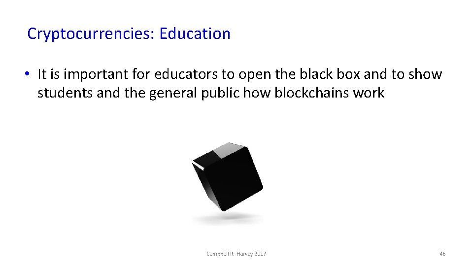 Cryptocurrencies: Education • It is important for educators to open the black box and