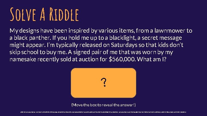 Solve A Riddle My designs have been inspired by various items, from a lawnmower