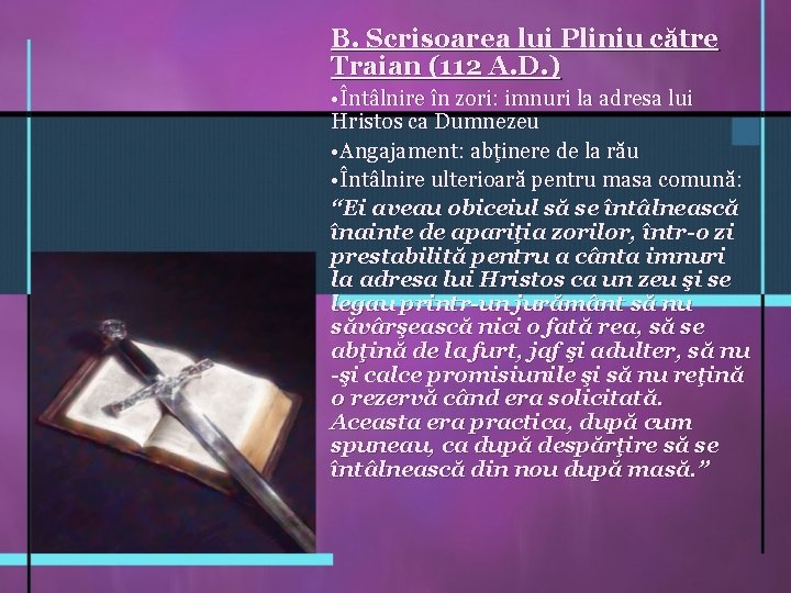 B. Scrisoarea lui Pliniu către Traian (112 A. D. ) • Întâlnire în zori: