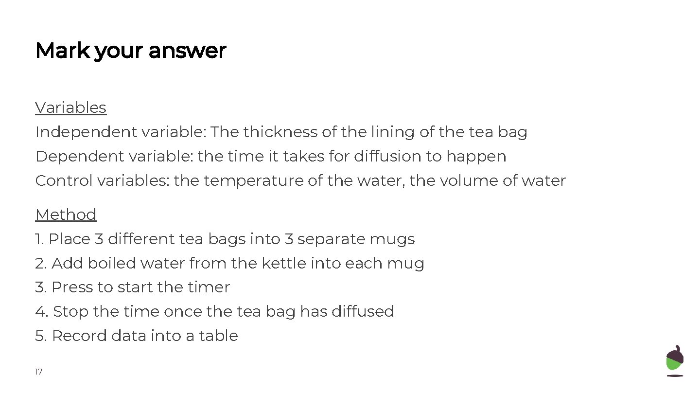Mark your answer Variables Independent variable: The thickness of the lining of the tea