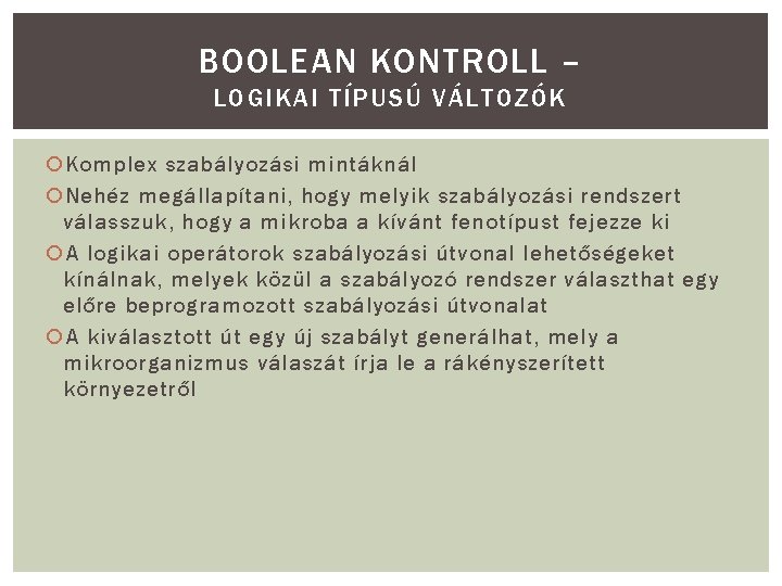 BOOLEAN KONTROLL – LOGIKAI TÍPUSÚ VÁLTOZÓK Komplex szabályozási mintáknál Nehéz megállapítani, hogy melyik szabályozási