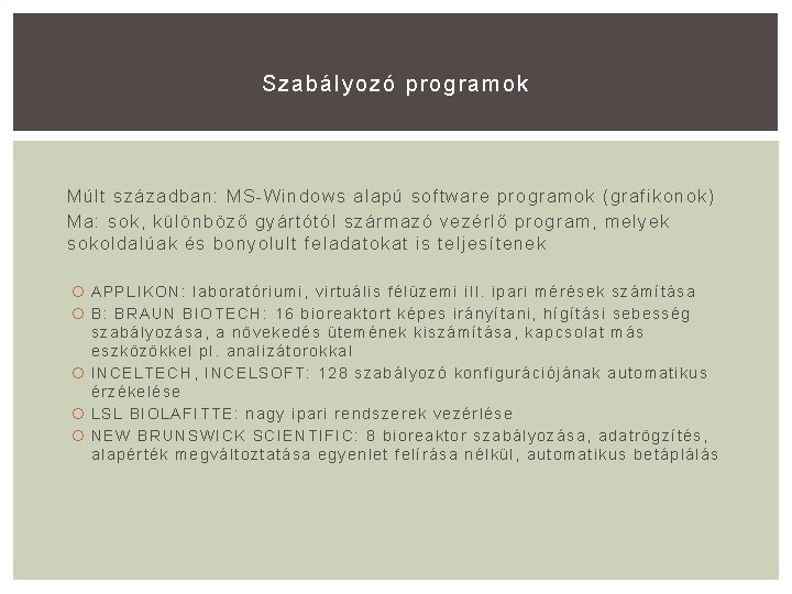 Szabályozó programok Múlt században: MS-Windows alapú software programok (grafikonok) Ma: sok, különböző gyártótól származó
