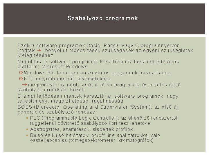 Szabály ozó programok Ezek a software programok Basic, Pascal vagy C programnyelven íródtak bonyolult
